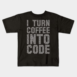 I Turn Coffee Into Code funny saying motivational quote for programer Kids T-Shirt